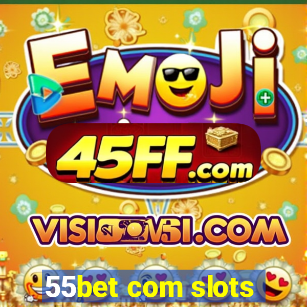 55bet com slots